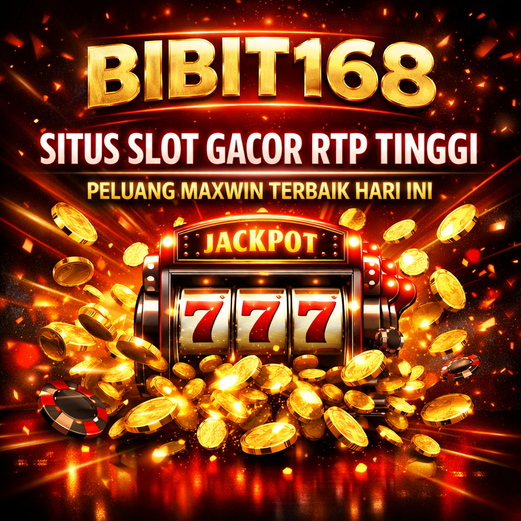 BIBIT168: Situs Resmi Slot Gacor dengan RTP Tinggi & Peluang Maxwin Terbaik